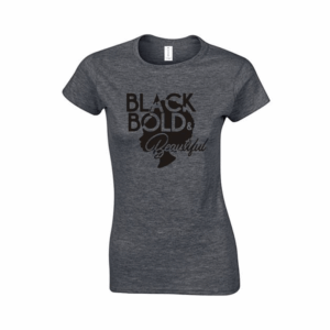 Women's Black Bold & Beautiful Dark Grey T-Shirt